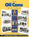 More Oil Cans for the Collector (Schiffer Book for Collectors) More Oil Cans for the Collector (Schiffer Book for Collectors)