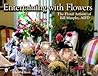 Entertaining with Flowers: The Floral Artistry of Bill Murphy