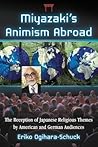 Miyazaki's Animism Abroad by Eriko Ogihara-Schuck