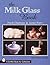 The Milk Glass Book (Schiffer Book for Collectors)