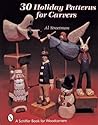 30 Holiday Patterns for Carvers (Schiffer Book for Woodcarvers) 30 Holiday Patterns for Carvers (Schiffer Book for Woodcarvers)