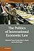 The Politics of International Economic Law