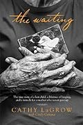The Waiting: The True Story of a Lost Child, a Lifetime of Longing, and a Miracle for a Mother Who Never Gave Up 
