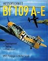 Messerschmitt Bf 109: The World's Most Produced Fighter From Bf 109 A to E Messerschmitt Bf 109: The World's Most Produced Fighter From Bf 109 A to E
