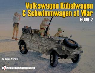 VW at War: Kubelwagen, Schwimmwagen : Book 2 : Development, Testing, Production (Schiffer Military)