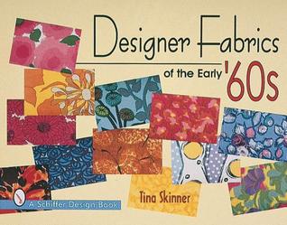 Designer Fabrics of the Early 60s (Schiffer Design Book)