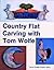 Country Flat Carving with Tom Wolfe