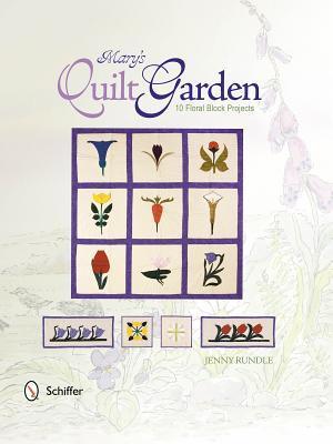 Mary's Garden Quilt: 10 Floral Block Projects