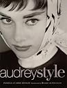Audrey Style: An Illustrated Biography of the Fashion Icon―Grace, Beauty, and Humor Through Original Interviews and Designer Sketches