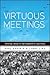 Virtuous Meetings: Technology + Design for High Engagement in Large Groups