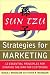 Sun Tzu Strategies for Marketing: 12 Essential Principles for Winning the War for Customers