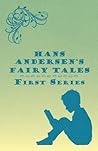 Hans Andersen's Fairy Tales; First Series by Hans Christian Andersen