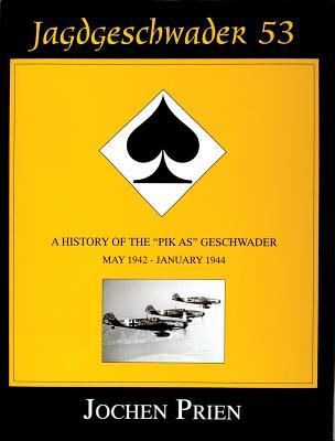 Jagdgeschwader 53: A History of the “Pik As” Geschwader Volume 2: May 1942 - January 1944 (Schiffer Military History)