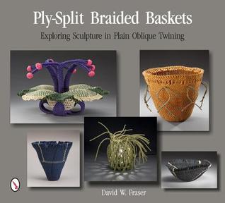 Ply-Split Braided Baskets: Exploring Sculpture in Plain Oblique Twining (Paperback)