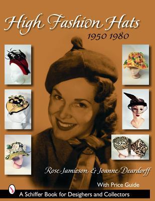 High Fashion Hats, 1950-1980 (Schiffer Book for Designers and Collectors)