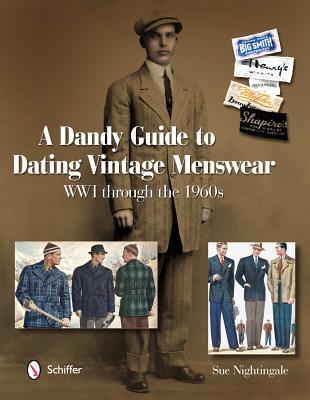 A Dandy Guide to Dating Vintage Menswear: WW1 Through the 1960s (Hardcover)