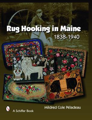 Rug Hooking In Maine: 1838-1940 (Hardcover)