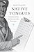 Native Tongues: Colonialism and Race from Encounter to the Reservation (Harvard Historical Studies)