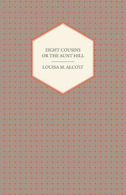 Eight Cousins: or, The Aunt Hill