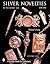 Silver Novelties in The Gilded Age: 1870-1910 (A Schiffer Book for Collectors)