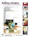 Building a Fireplace: Step-by-step instructions for Contemporary to Classic styles (Schiffer Books)