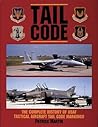 Tail Code: The Complete History of USAF Tactical Aircraft Tail Code Markings (Schiffer Military Aviation History)