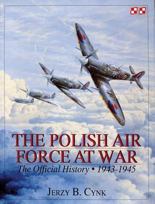 The Polish Air Force at War: The Official History • Vol.2 1943-1945 (Schiffer Military History)