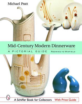 Mid-Century Modern Dinnerware: A Pictorial Guide: Redwing to Winfield