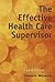 The Effective Health Care Supervisor: .