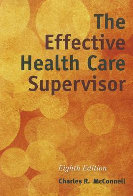 The Effective Health Care Supervisor: .