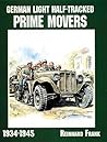German Light Half-Tracked Prime Movers 1934-1945 (Schiffer Military History) German Light Half-Tracked Prime Movers 1934-1945 (Schiffer Military History)