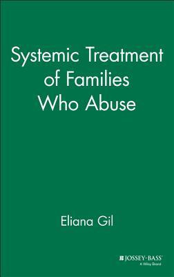 Systemic Treatment of Families Who Abuse (JOSSEY BASS SOCIAL AND BEHAVIORAL SCIENCE SERIES)