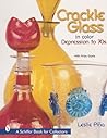 Crackle Glass in Color: Depression to '70s (A Schiffer Book for Collectors) Crackle Glass in Color: Depression to '70s (A Schiffer Book for Collectors)