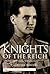 Knights of the Reich: The Twenty-Seven Most Highly Decorated Soldiers of the Wehrmacht in World War II
