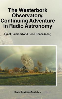 The Westerbork Observatory, Continuing Adventure in Radio Astronomy (Astrophysics and Space Science Library, 207)