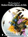 The Encyclopedia of Modern Marbles, Spheres, and Orbs by Mark P. Block The Encyclopedia of Modern Marbles, Spheres, and Orbs by Mark P. Block