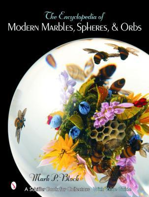 The Encyclopedia of Modern Marbles, Spheres, and Orbs (Schiffer Book for Collectors with Value Guide)