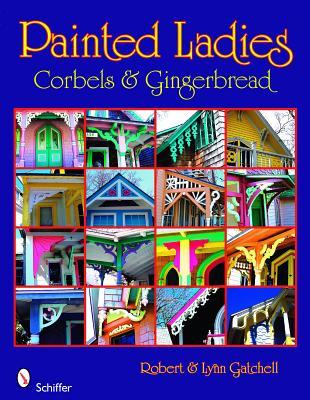 Painted Ladies: Corbels & Gingerbread: Corbels & Gingerbread (Paperback)