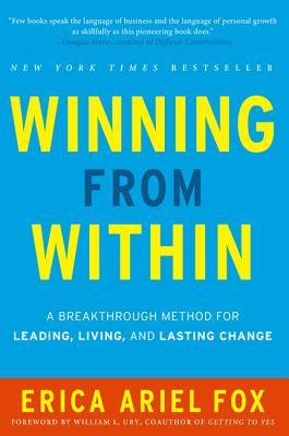 Winning from Within: A Breakthrough Method for Leading, Living, and Lasting Change (Hardcover)