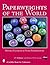 Paperweights of the World (Schiffer Book for Collectors)