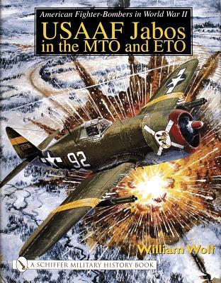 American Fighter-Bombers in World War II: USAAF Jabos in the MTO and ETO (Schiffer Military History S)
