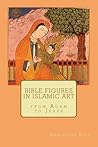 Bible figures in Islamic Art Bible figures in Islamic Art