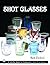 Shot Glasses (Schiffer Book...