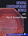 Hewing Contemporary Bowls (A Schiffer Book for Woodcarvers)