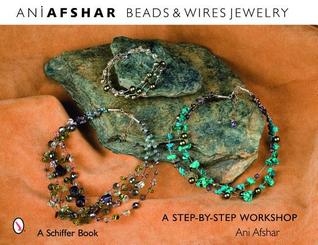 Beads & Wires Jewelry: A Step-by-Step Workshop (Beaded Fantasies)