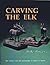 Carving the Elk