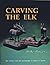 Carving the Elk by Dale Power