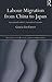 Labour Migration from China to Japan (Nissan Institute/Routledge Japanese Studies)