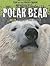 Polar Bear: Killer King of the Arctic (Top of the Food Chain, 2)