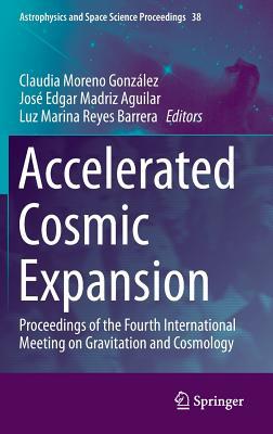 Accelerated Cosmic Expansion: Proceedings of the Fourth International Meeting on Gravitation and Cosmology (Astrophysics and Space Science Proceedings, 38)